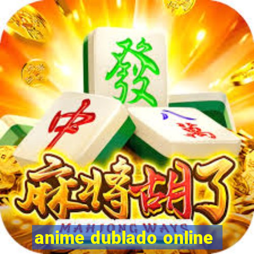 anime dublado online